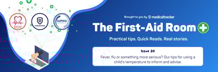 The First-Aid Room - Issue 30 - Fever, flu or something more serious Our tips for using a childs temperature to inform and advise.