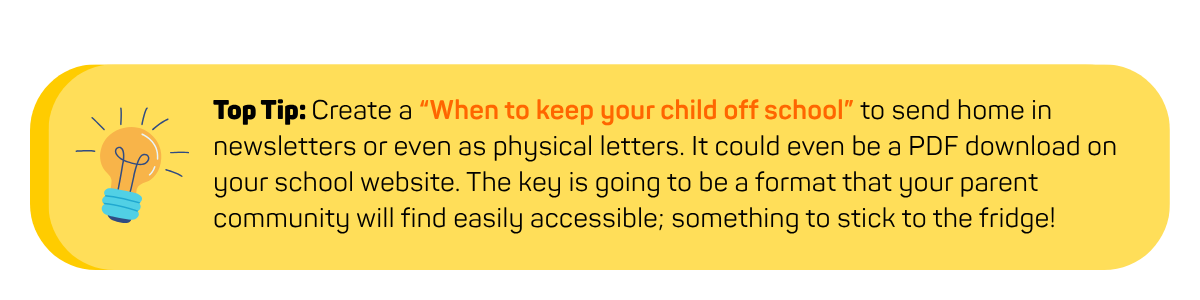 Top Tip Create a “When to keep your child off school”
